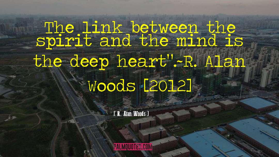 Deep Heart quotes by R. Alan Woods