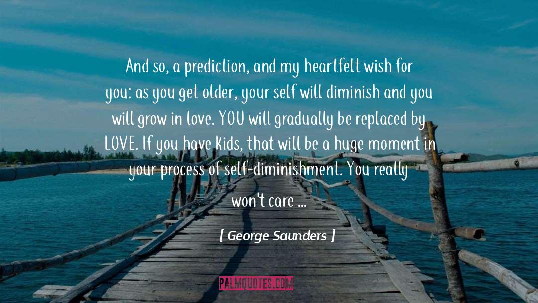 Deep Heartfelt Love quotes by George Saunders