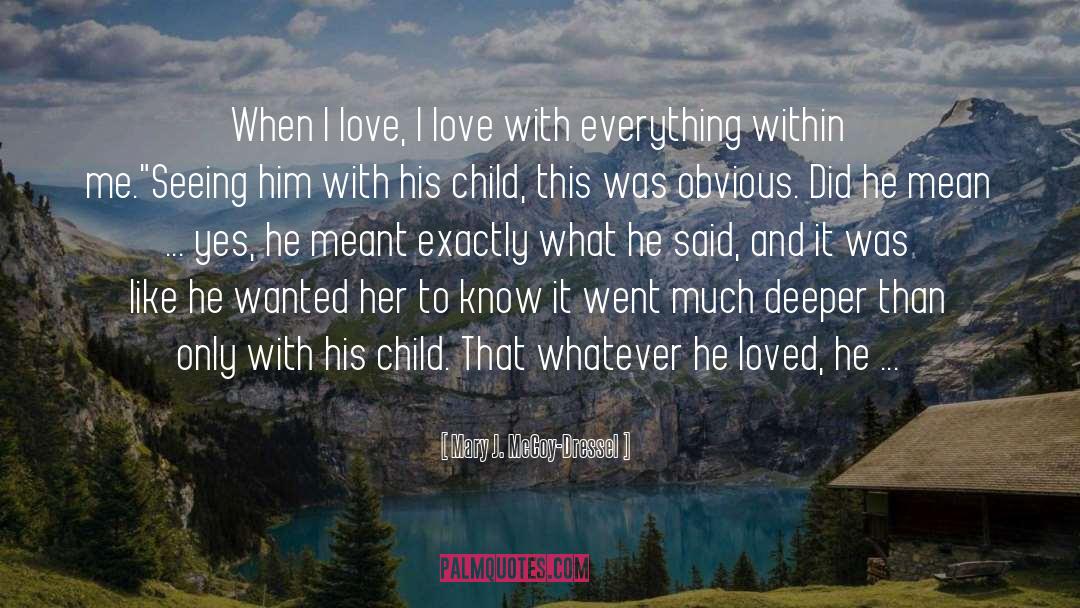 Deep Heartfelt Love quotes by Mary J. McCoy-Dressel