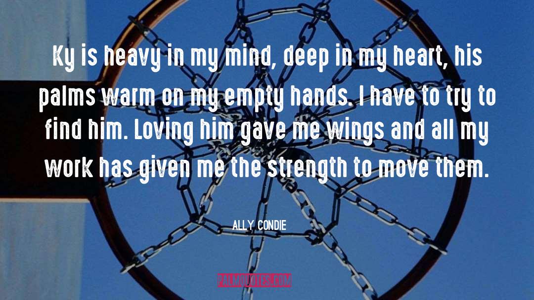 Deep In My Heart quotes by Ally Condie