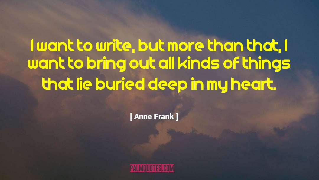 Deep In My Heart quotes by Anne Frank