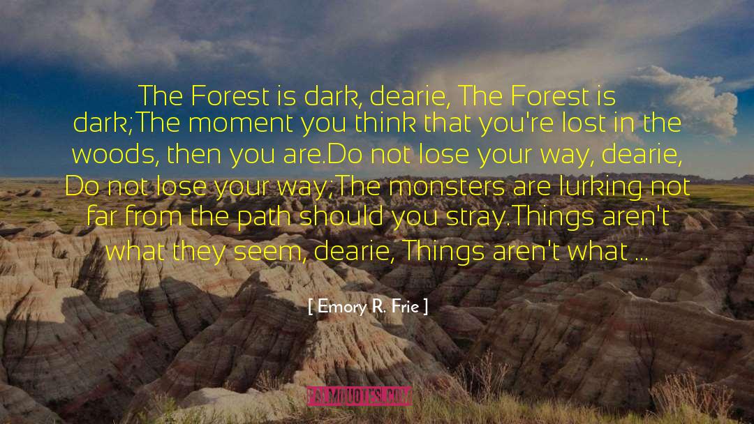 Deep In The Forest quotes by Emory R. Frie