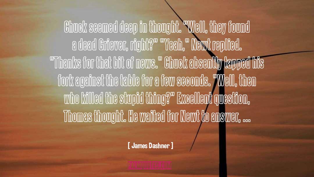 Deep In Thought quotes by James Dashner