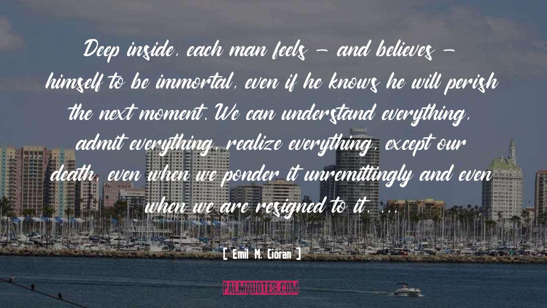 Deep Inside quotes by Emil M. Cioran