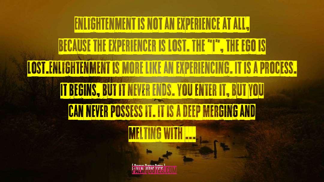 Deep Life Experience quotes by Swami Dhyan Giten