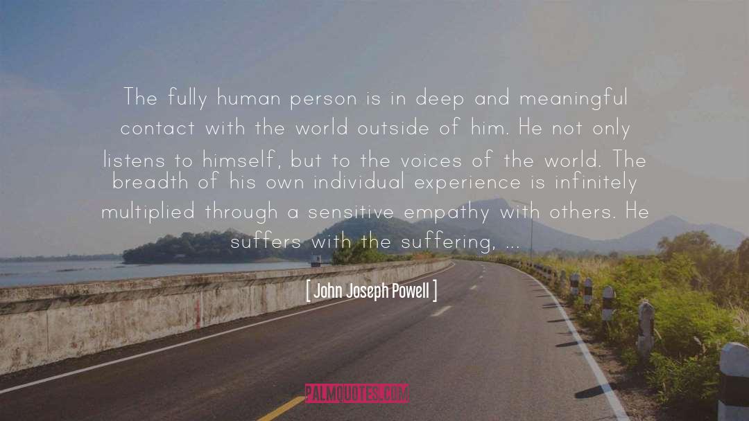 Deep Life Experience quotes by John Joseph Powell