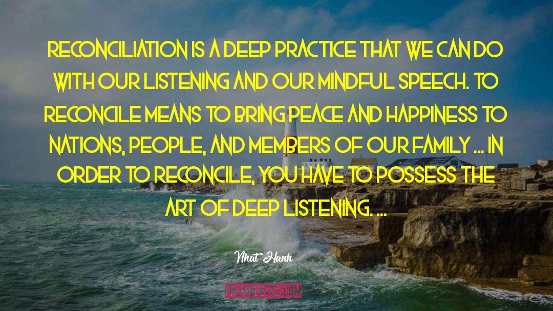 Deep Listening quotes by Nhat Hanh