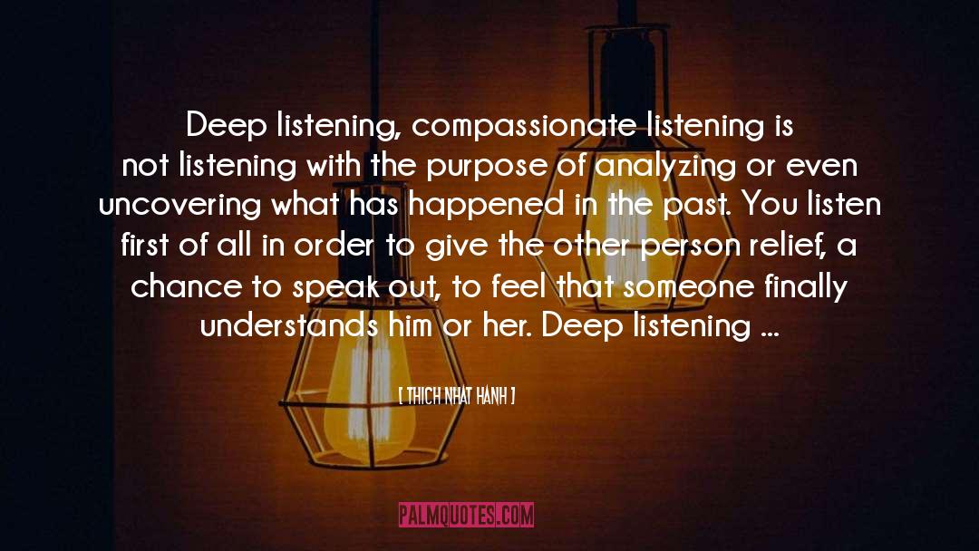 Deep Listening quotes by Thich Nhat Hanh