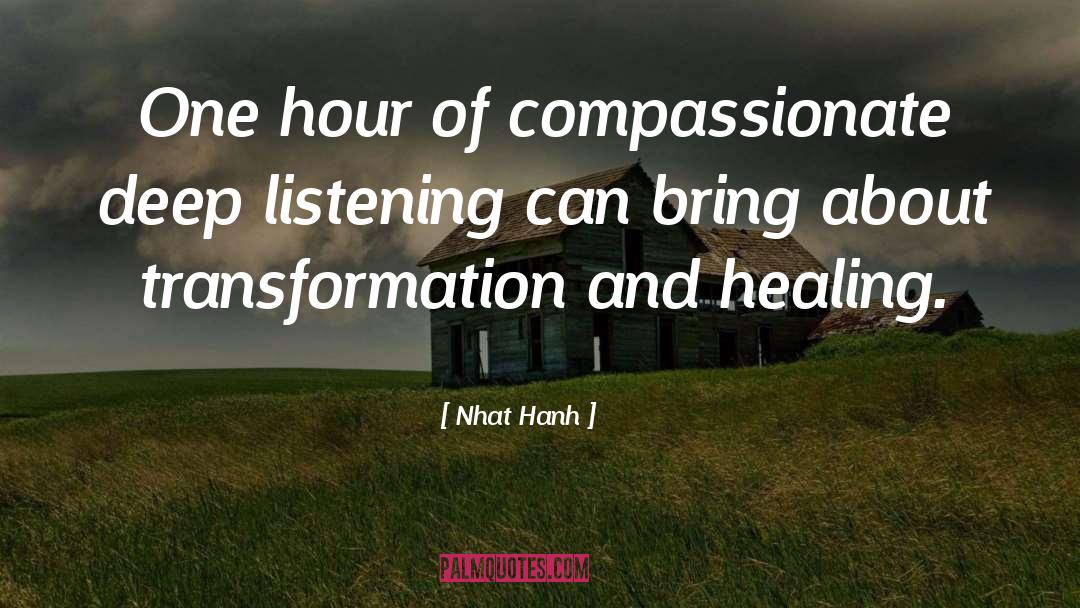 Deep Listening quotes by Nhat Hanh