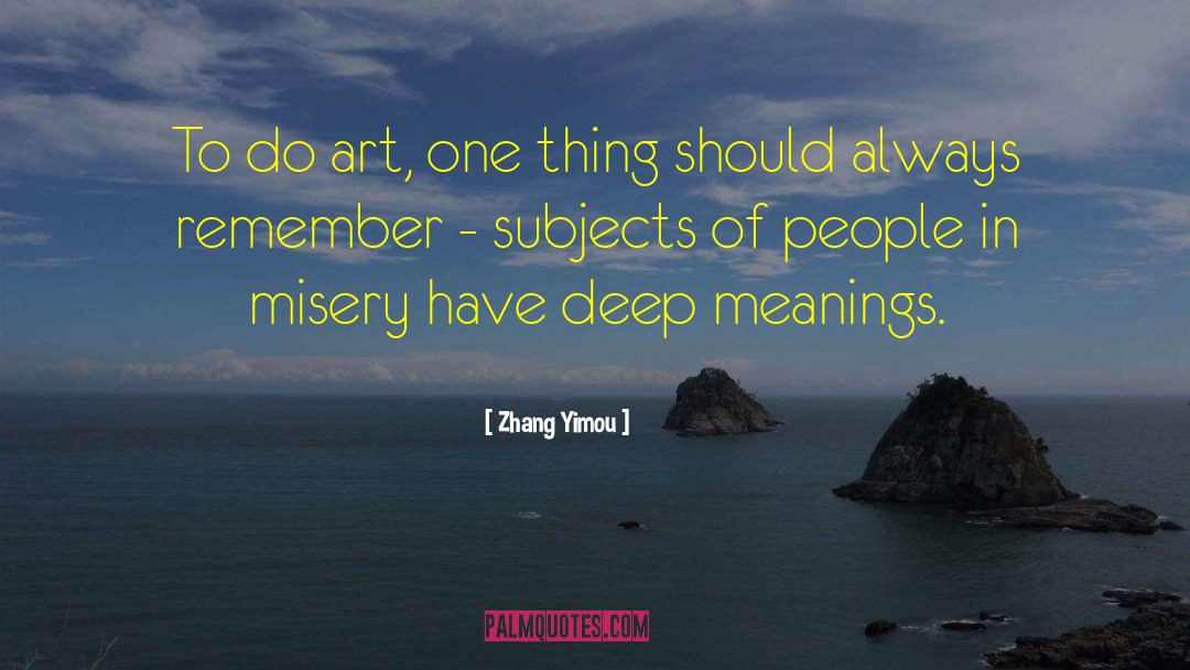 Deep Meaning quotes by Zhang Yimou