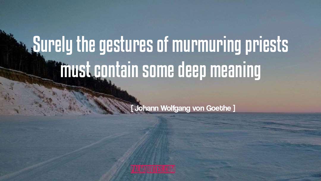 Deep Meaning quotes by Johann Wolfgang Von Goethe