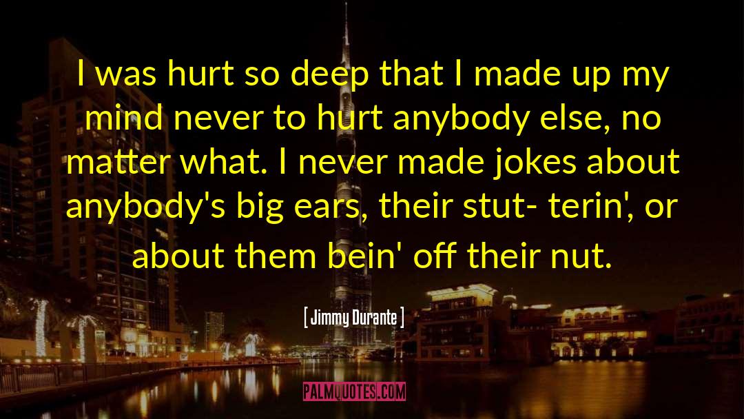 Deep Mind Thinking quotes by Jimmy Durante