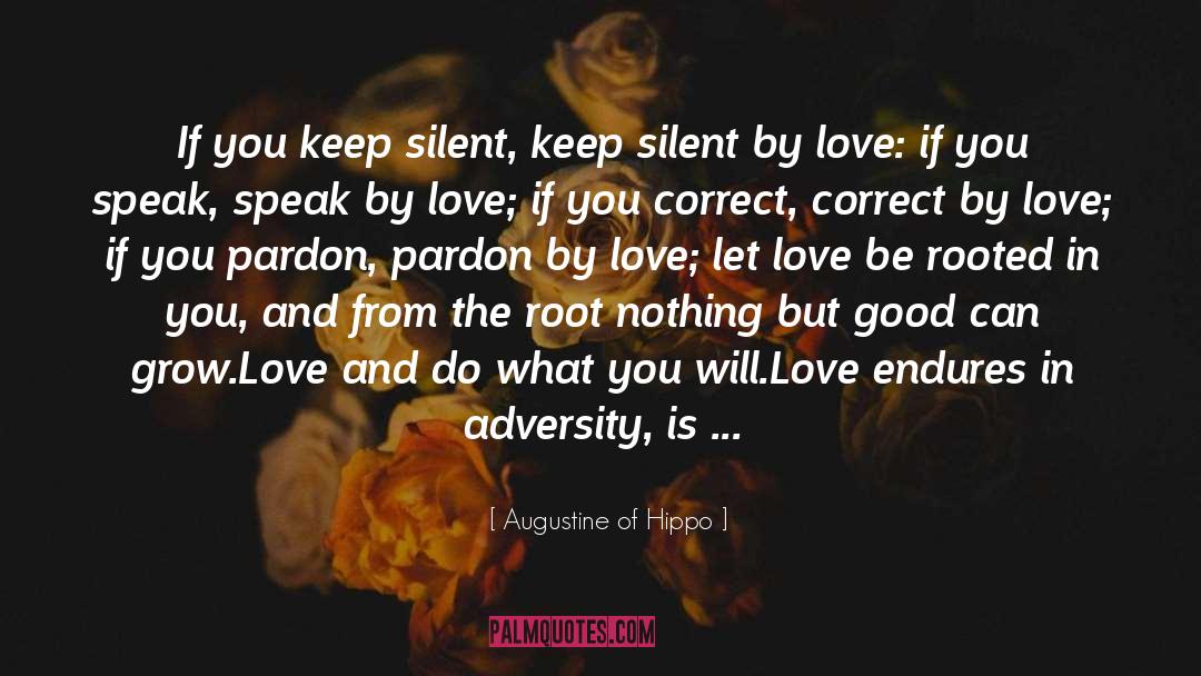 Deep Rooted Love quotes by Augustine Of Hippo