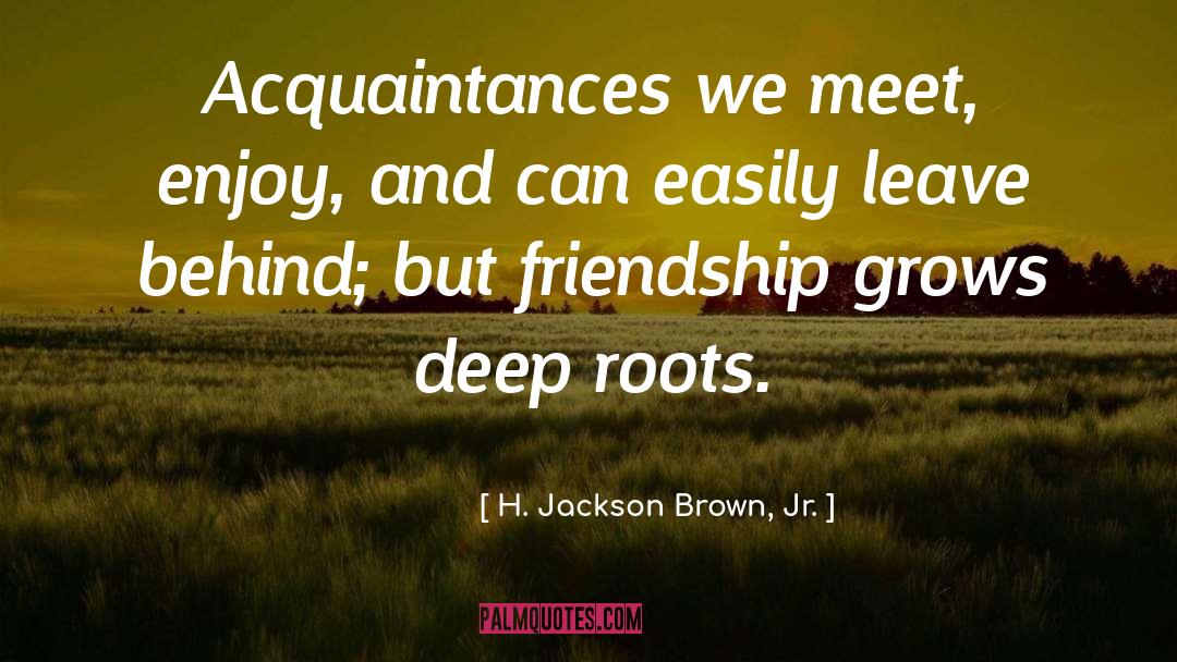 Deep Roots quotes by H. Jackson Brown, Jr.