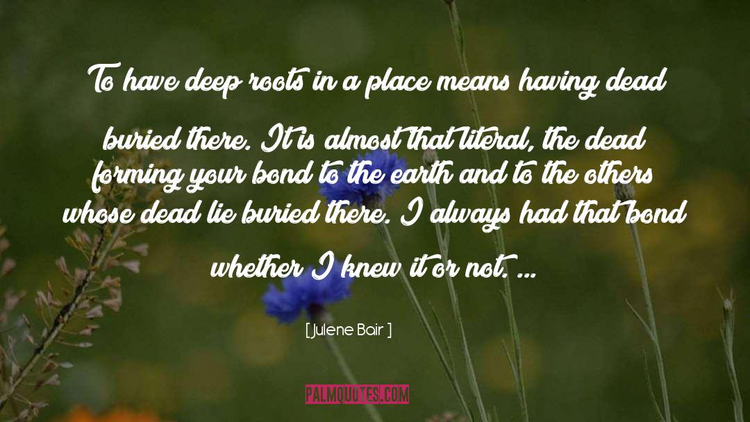 Deep Roots quotes by Julene Bair