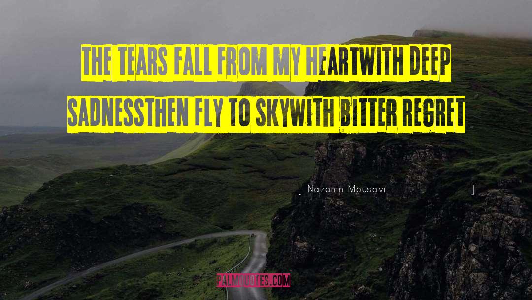 Deep Sadness quotes by Nazanin Mousavi