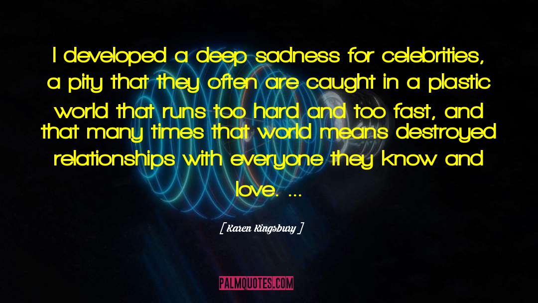 Deep Sadness quotes by Karen Kingsbury