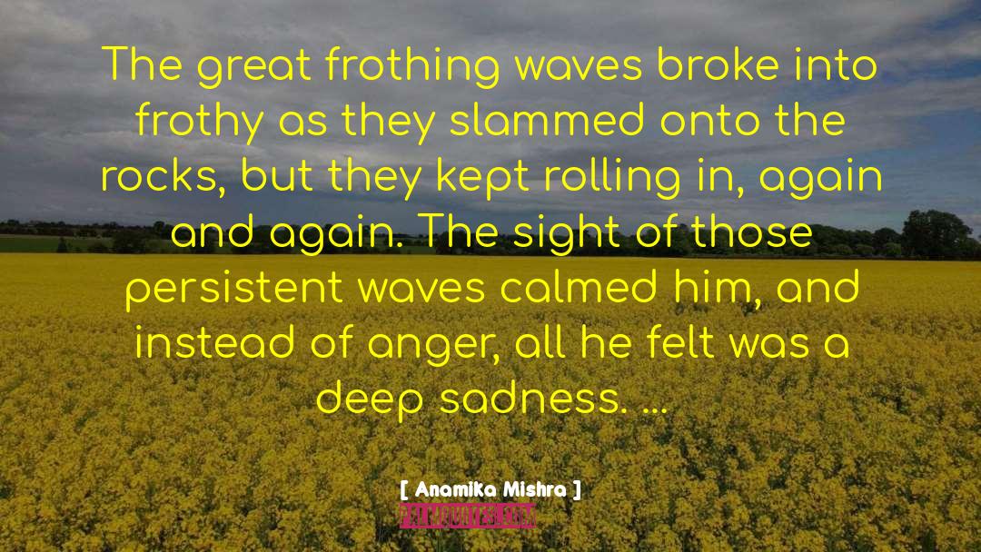 Deep Sadness quotes by Anamika Mishra