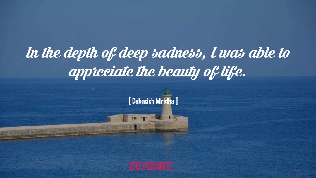 Deep Sadness quotes by Debasish Mridha