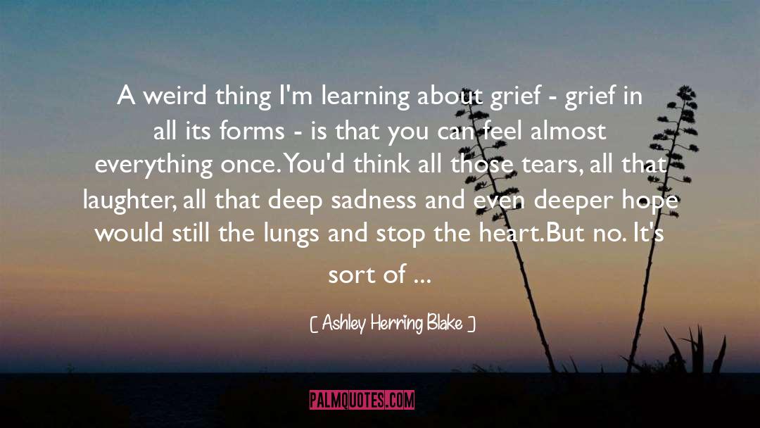 Deep Sadness quotes by Ashley Herring Blake