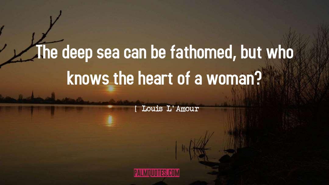 Deep Sea quotes by Louis L'Amour