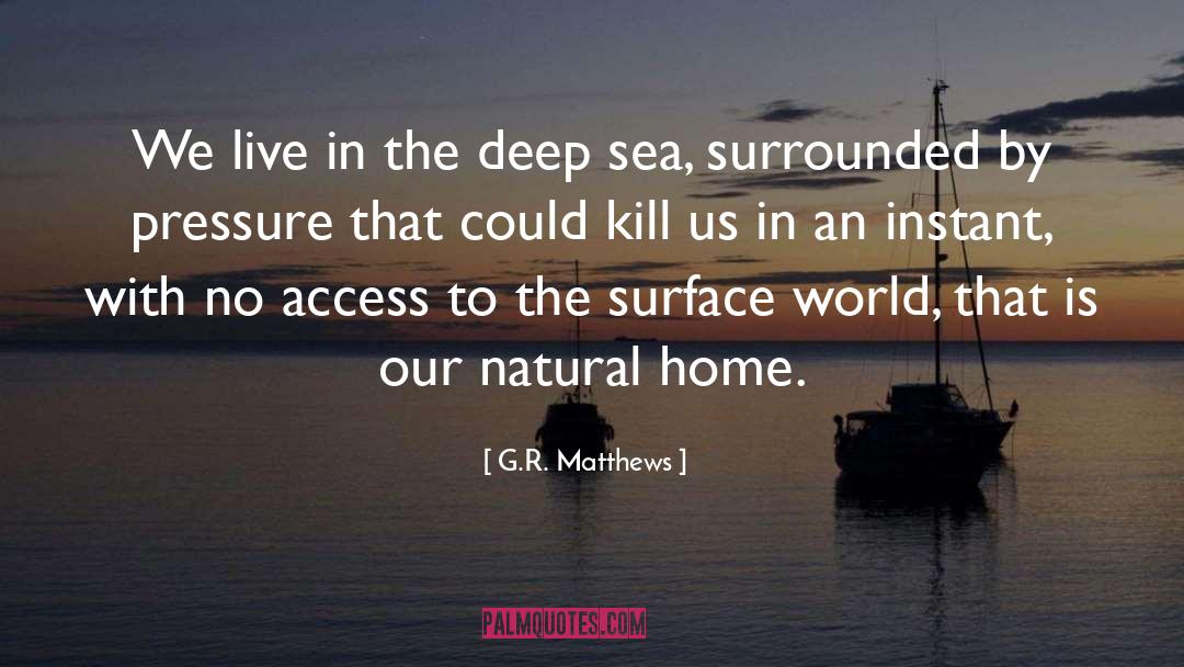 Deep Sea quotes by G.R. Matthews