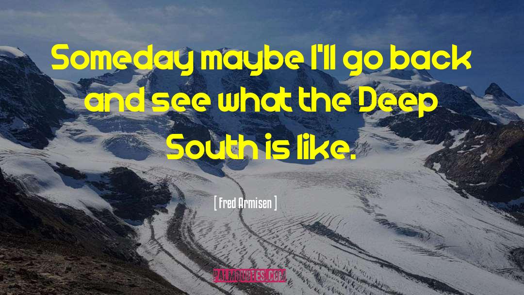 Deep South quotes by Fred Armisen
