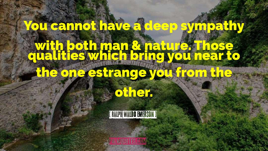 Deep Sympathy quotes by Ralph Waldo Emerson
