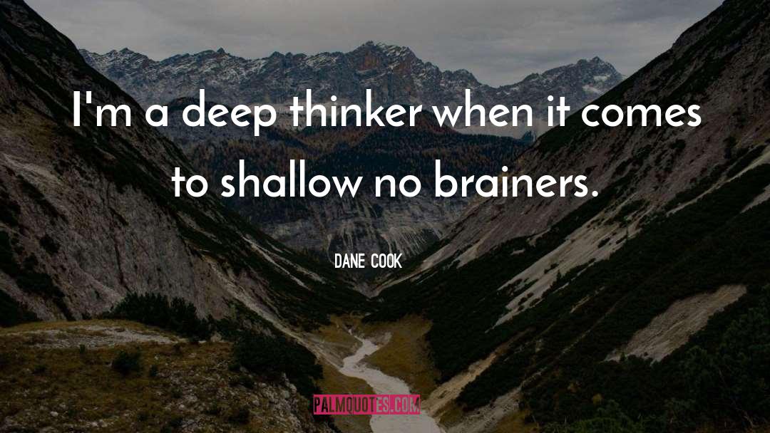 Deep Thinker quotes by Dane Cook