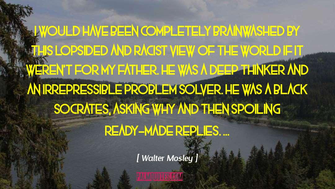 Deep Thinker quotes by Walter Mosley
