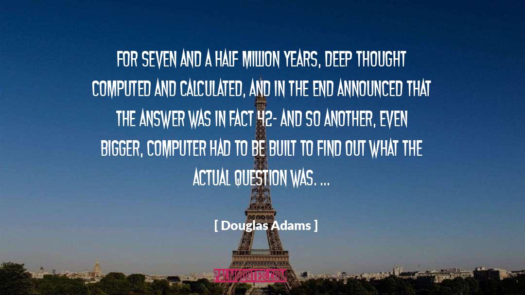 Deep Thought quotes by Douglas Adams