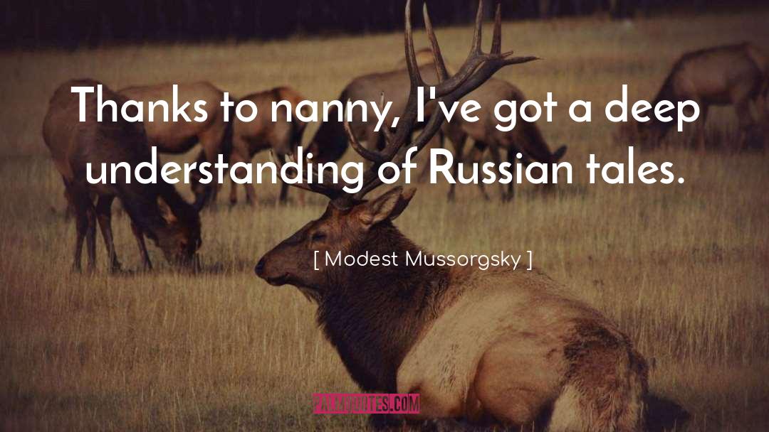 Deep Understanding quotes by Modest Mussorgsky