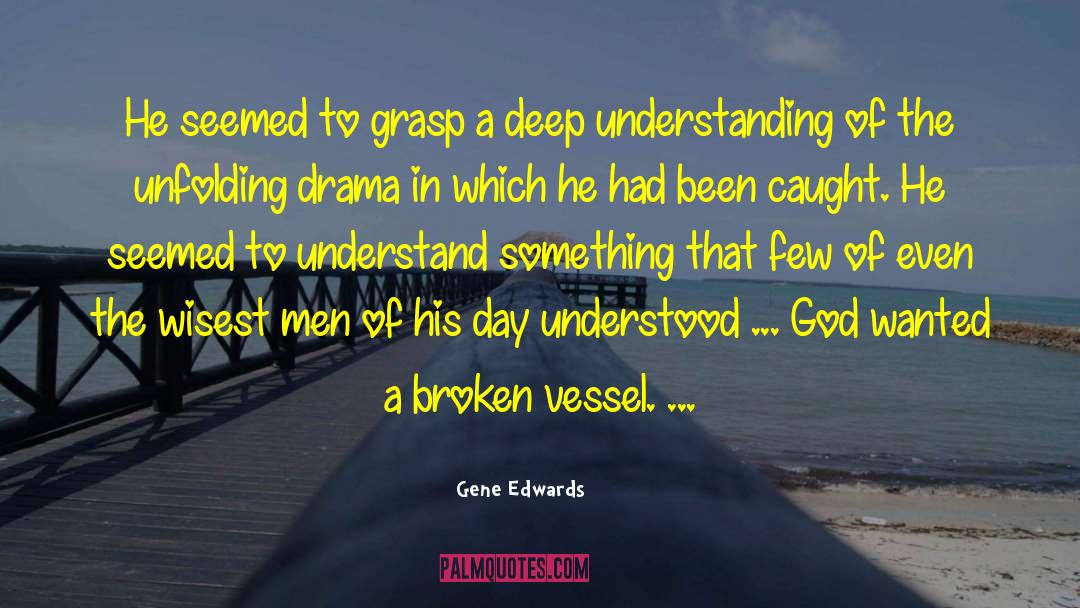 Deep Understanding quotes by Gene Edwards