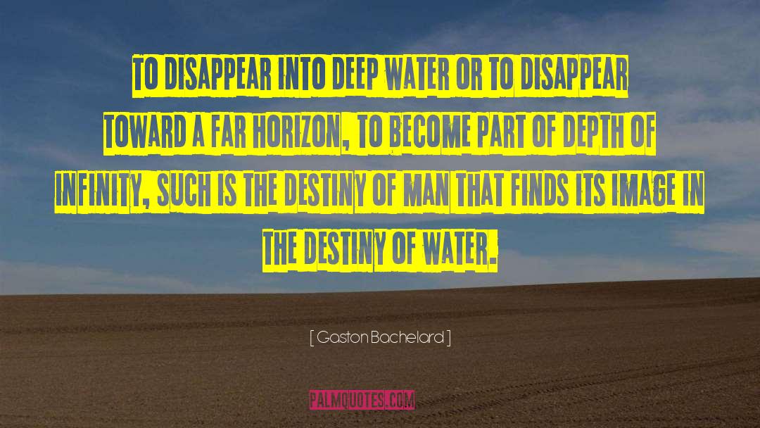 Deep Water quotes by Gaston Bachelard