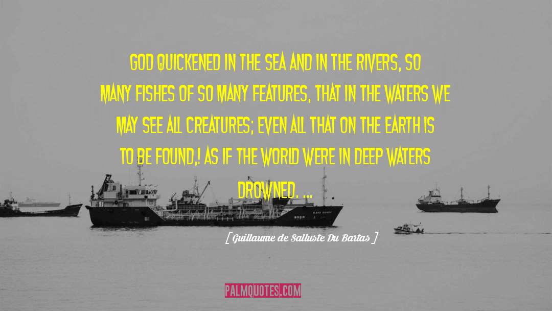 Deep Water quotes by Guillaume De Salluste Du Bartas