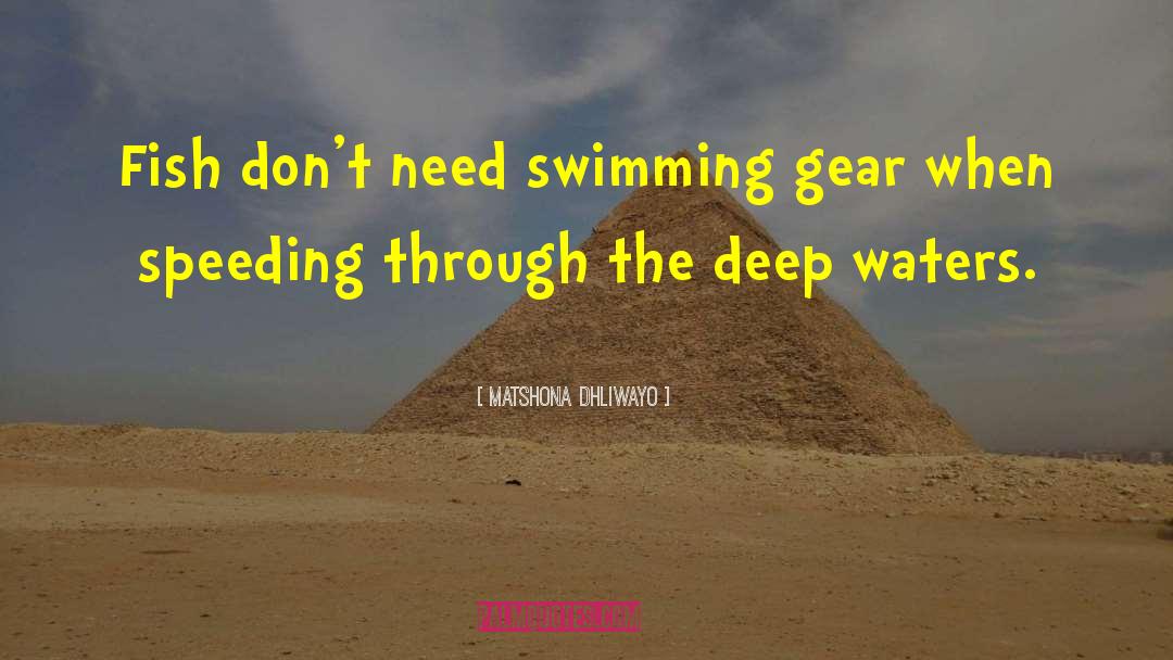 Deep Waters quotes by Matshona Dhliwayo