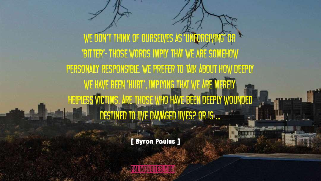 Deep Words Hurt quotes by Byron Paulus