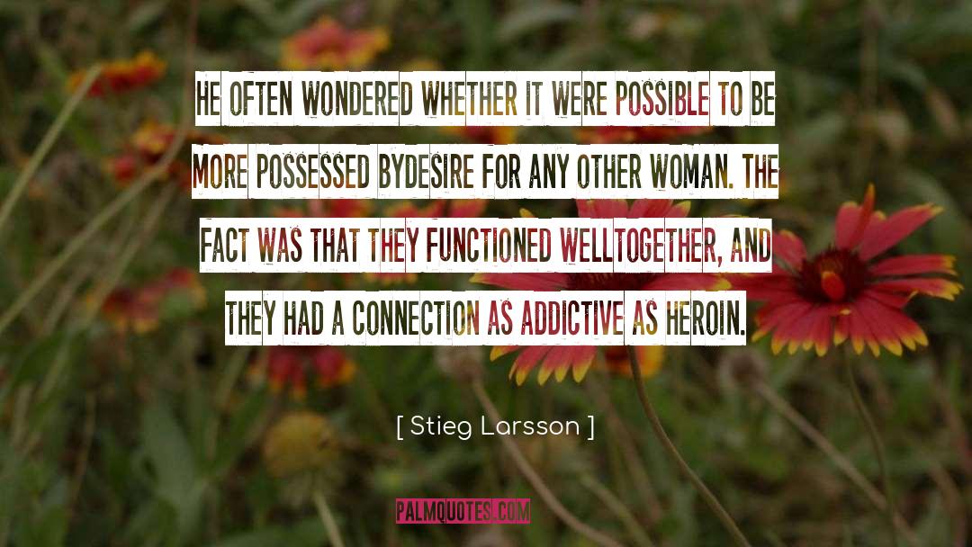 Deeper Connections quotes by Stieg Larsson