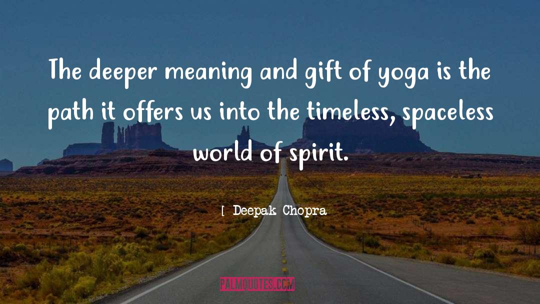 Deeper Meaning quotes by Deepak Chopra