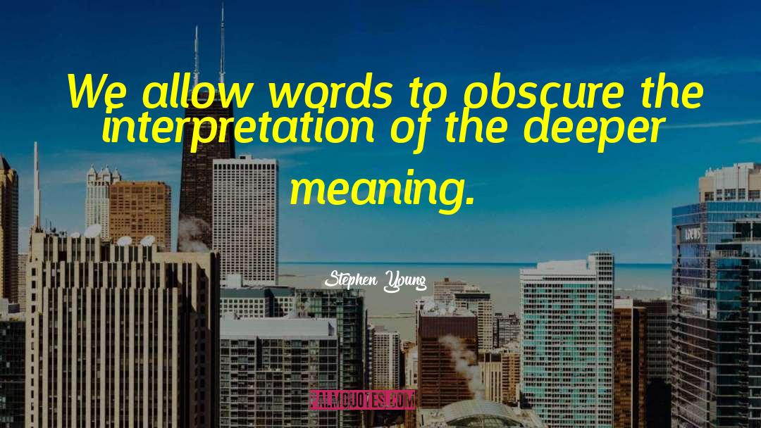 Deeper Meaning quotes by Stephen Young