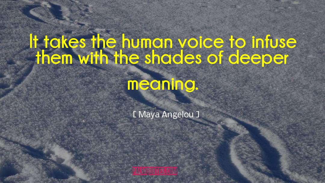 Deeper Meaning quotes by Maya Angelou