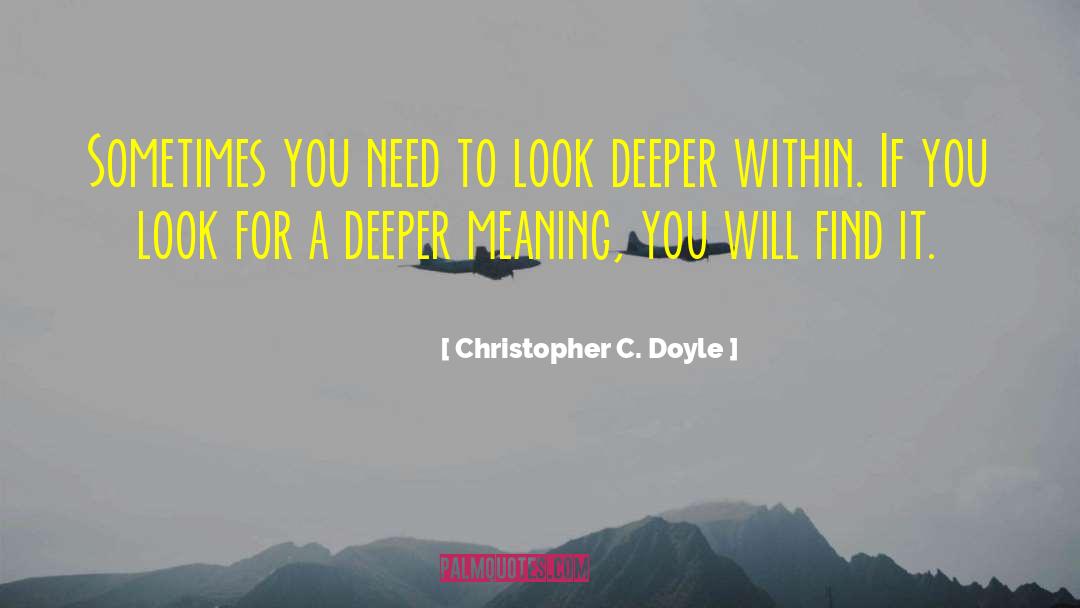Deeper Meaning quotes by Christopher C. Doyle