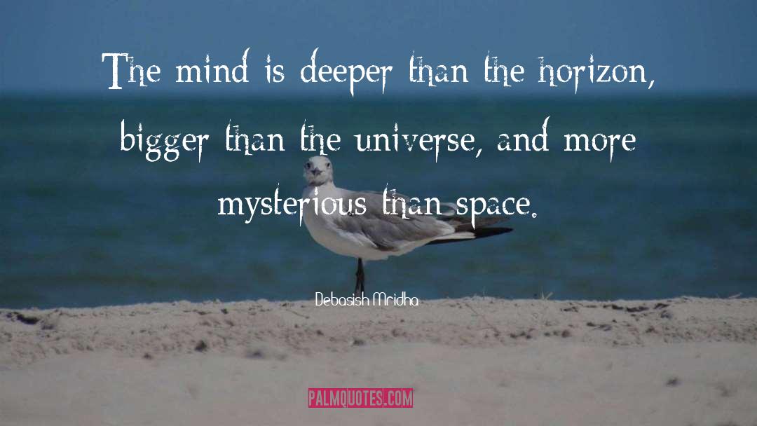 Deeper Than The Horizon quotes by Debasish Mridha
