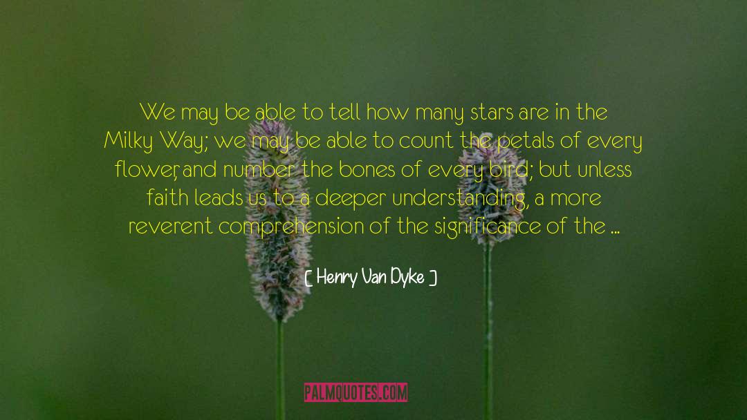 Deeper Understanding quotes by Henry Van Dyke