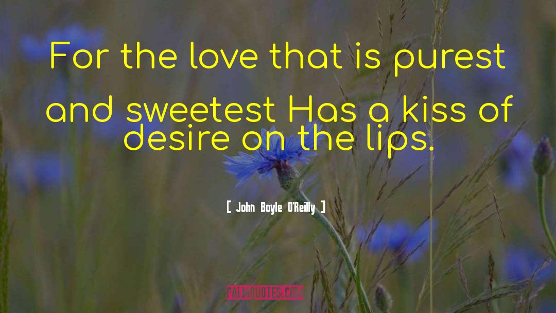 Deepest And Sweetest Love quotes by John Boyle O'Reilly