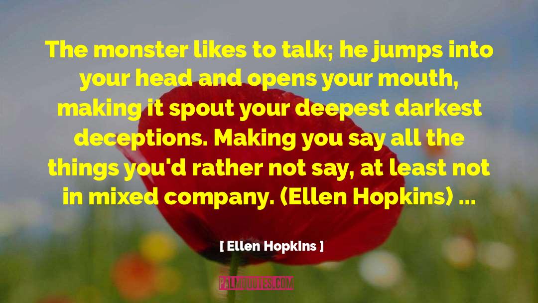 Deepest Darkest Desires quotes by Ellen Hopkins