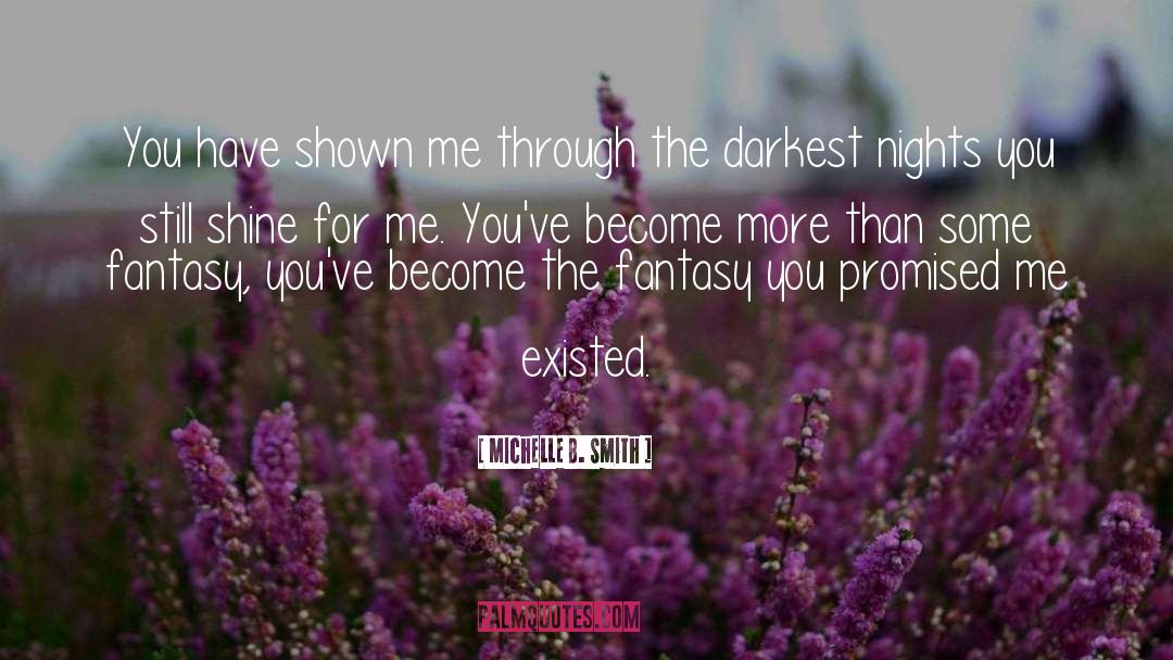 Deepest Darkest Fantasy quotes by Michelle B. Smith