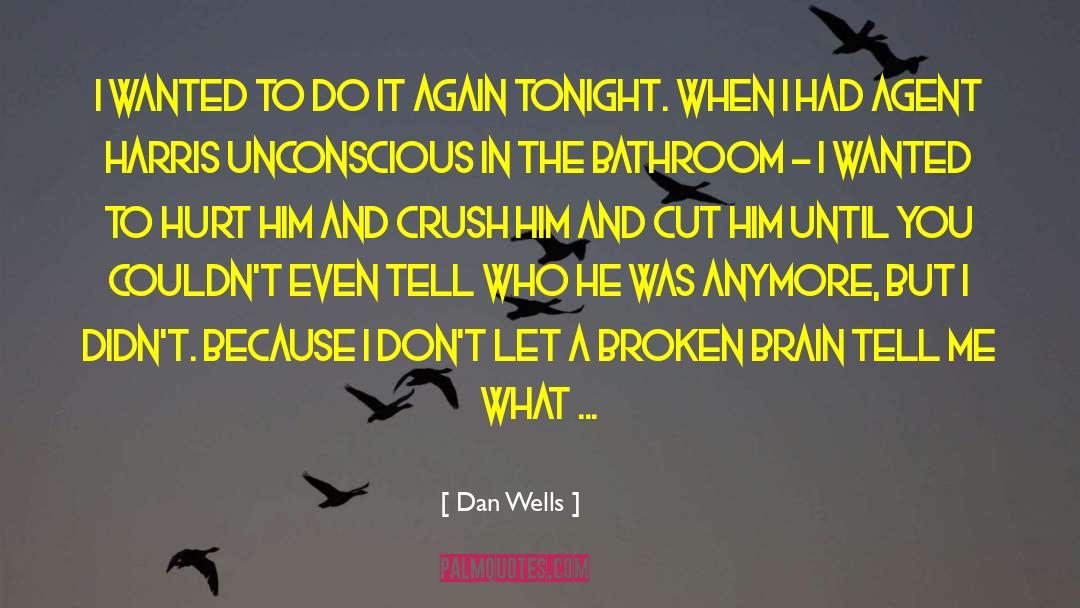 Deeply Hurt quotes by Dan Wells