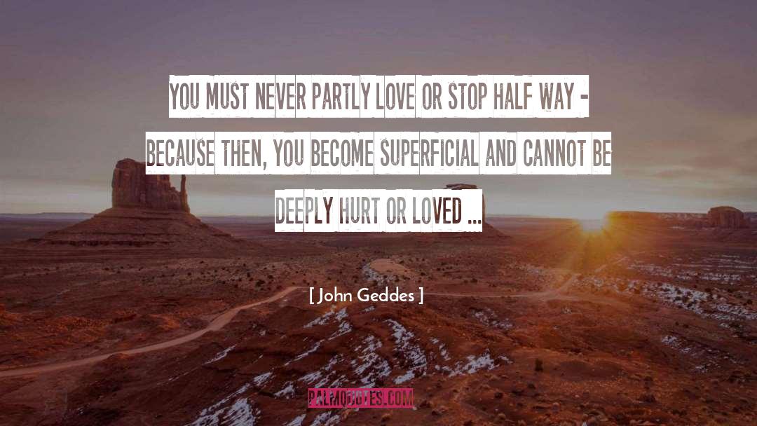 Deeply Hurt quotes by John Geddes