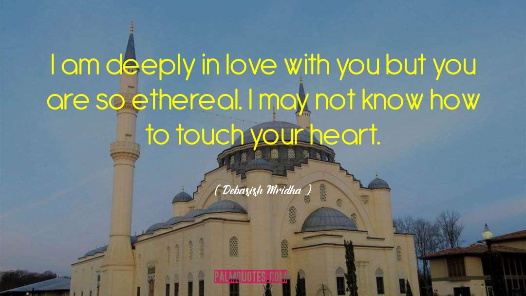 Deeply In Love With You quotes by Debasish Mridha